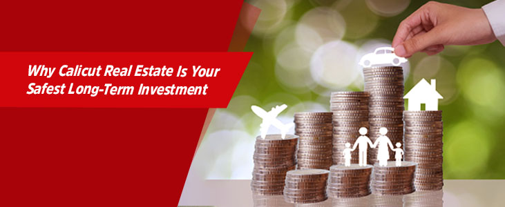 Why Calicut Real Estate Is Your Safest Long-Term Investment