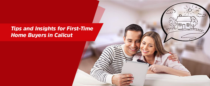 Tips and Insights for First-Time Home Buyers in Calicut.