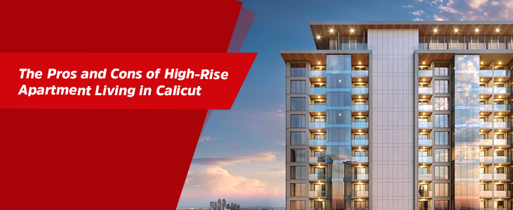 The Pros and Cons of High-Rise Apartment Living in Calicut