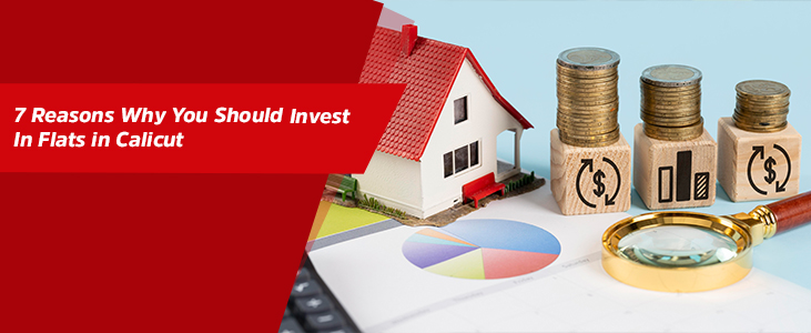 7 Reasons why you should invest in Flats in Calicut