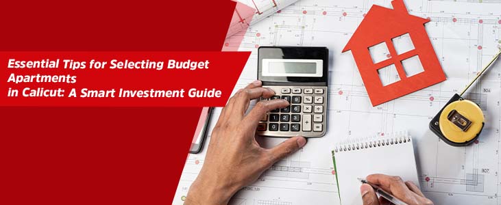 Essential Tips for Selecting Budget Apartments in Calicut: A Smart Investment Guide