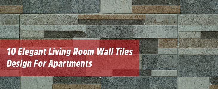 10 Elegant Living Room Wall Tiles Design For Apartments