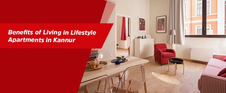 Benefits of Living in Lifestyle Apartments in Kannur