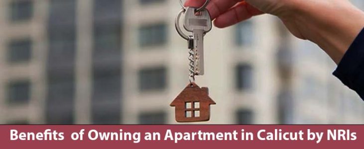 Benefits  of owning an Apartment in Calicut by NRIs
