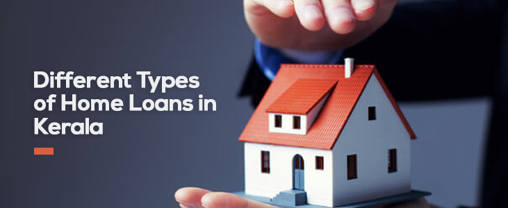 Different Types of Home Loans in Kerala