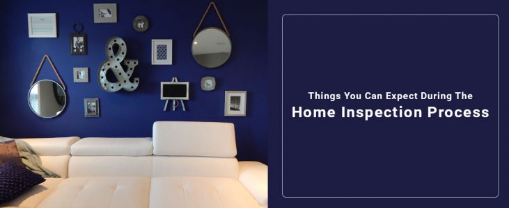 Things You Can Expect During The Home Inspection Process