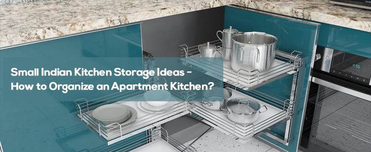 Small Indian Kitchen Storage Ideas – How to Organize an Apartment Kitchen?