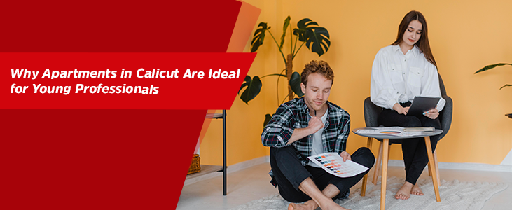 Why Apartments in Calicut Are Ideal for Young Professionals