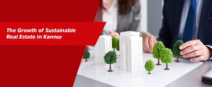 The Growth of Sustainable Real Estate in Kannur