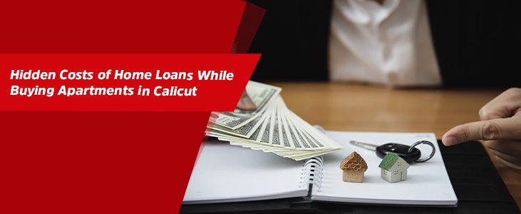 Hidden Costs of Home Loans While Buying Apartments in Calicut