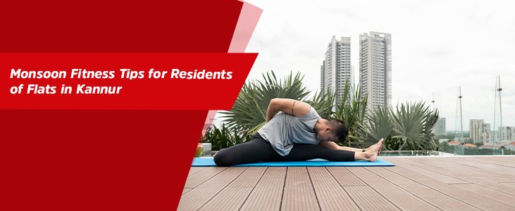 Monsoon Fitness Tips for Residents of Flats in Kannur