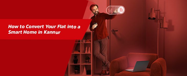 How to Convert Your Flat into a Smart Home in Kannur