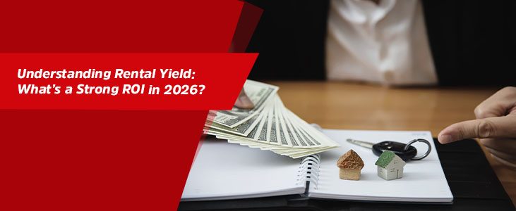 Understanding Rental Yield: What’s a Strong ROI in 2026?