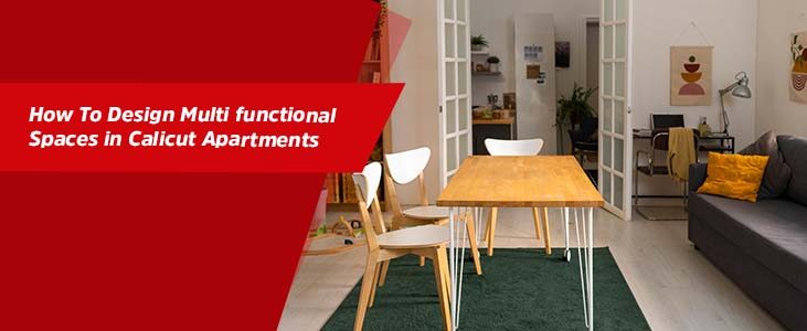 How to Design Multi functional Spaces in Calicut Apartments