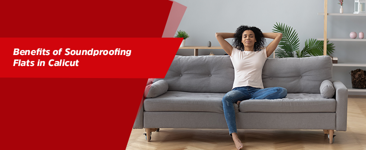 Benefits of Soundproofing Flats in Calicut
