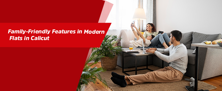 Family-Friendly Features in Modern Flats in Calicut
