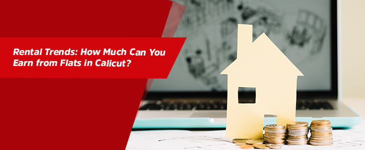 Rental Trends: How Much Can You Earn from Flats in Calicut?