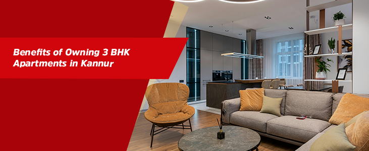 Benefits of Owning 3 BHK Apartments in Kannur