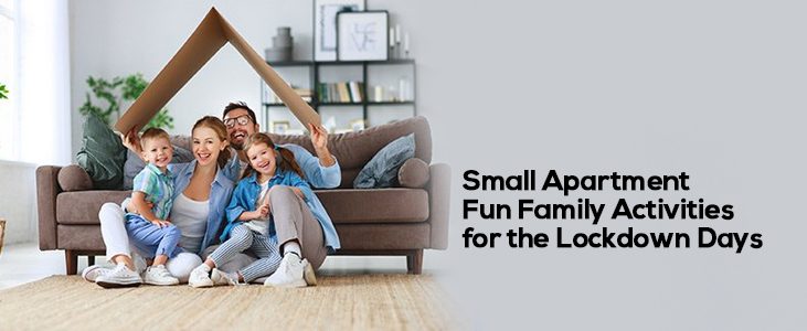 Small Apartment Fun Family Activities for the Lockdown Days