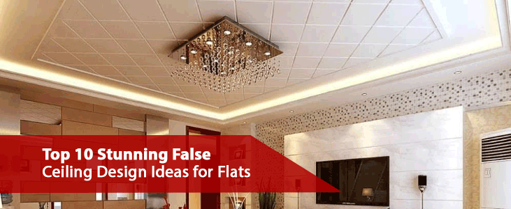 Top 10 Stunning False Ceiling Design Ideas for Flats