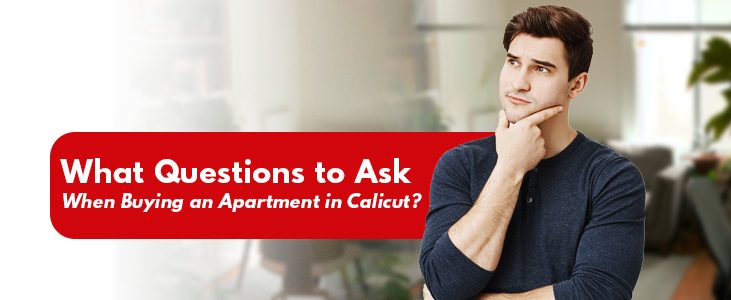 What Questions to Ask When Buying an Apartment in Calicut?