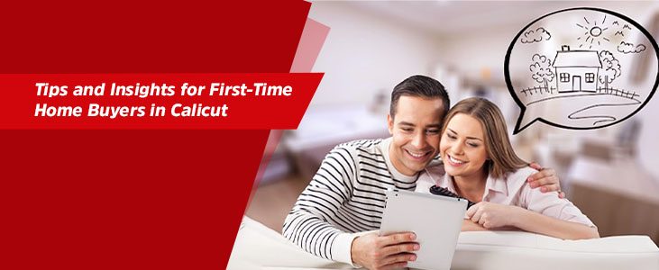 Tips and Insights for First-Time Home Buyers in Calicut