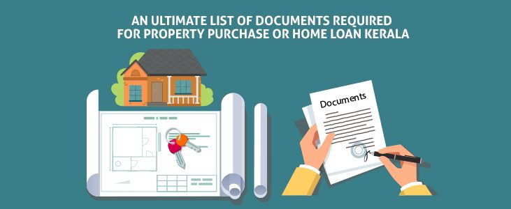 An Ultimate List of Documents Required for Property Purchase or Home Loan Kerala